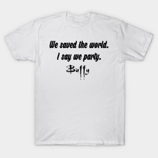 We saved the world | Buffy T-Shirt